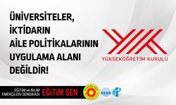 Eğitim Sen: Üniversiteler iktidarın aile politikalarının uygulama alanı değildir