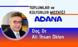 TOPLUMLAR VE KÜLTÜRLER MOZAİĞİ ADANA