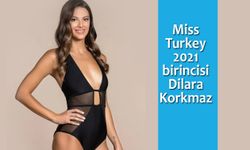 Miss Turkey 2021 birincisi Dilara Korkmaz