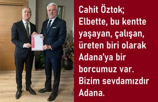 Büyükşehir Belediye Başkan A. Adayı Cahit Öztok; Önceliğimiz Adana