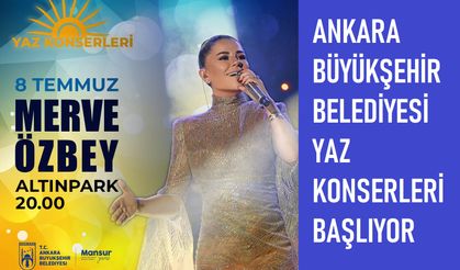 Ankara Büyükşehir Belediyesinin ‘Yaz Konserleri’ 8 Temmuz'da Merve Özbey ile başlıyor
