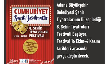Adana Büyükşehir Belediyesi Şehir Tiyatrolarının Düzenlediği 8. Şehir Tiyatroları Festivali Başlıyor