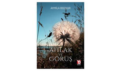 Aymila Bozkur'dan Ahlak ve Görüş kitabı