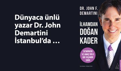Dünyaca ünlü yazar Dr. John Demartini İstanbul’da …