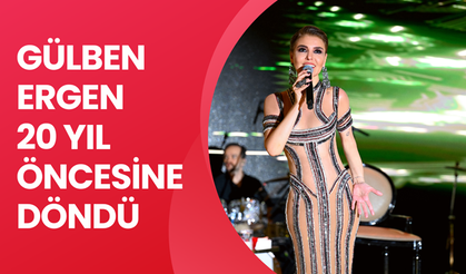 GÜLBEN ERGEN 20 YIL ÖNCESİNE DÖNDÜ