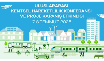 Kentsel Hareketlilikte Yeni Ufuklar: SKUP Türkiye Konferansı ve Kapanış Etkinliği Ankara’da Gerçekleşiyor
