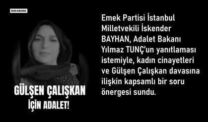 İskender Bayhan: Gülşen Çalışkan Davasında Adalet Neden Sağlanmıyor?