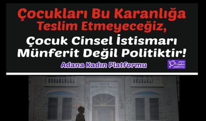 Adana Kadın Platformu: Epstein’den TBMM’ye ve Adana’ya Uzanan İstismar İddiaları Aydınlatılmalı
