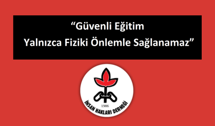 İHD: “Okulların Duvarlar ve Dikenli Tellerle Örülmesi Güvenli Eğitim Ortamı Yaratmaz”