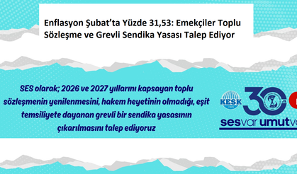 SES: Enflasyon Şubat’ta Yüzde 31,53, Emekçiler Toplu Sözleşme ve Grevli Sendika Yasası Talep Ediyor