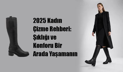 2025 Kadın Çizme Rehberi: Şıklığı ve Konforu Bir Arada Yaşamanın Yolları