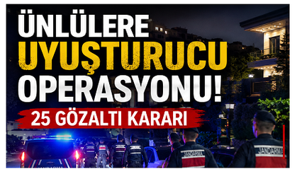 Ünlülere Uyuşturucu Operasyonu: 25 Kişi Hakkında Gözaltı Kararı