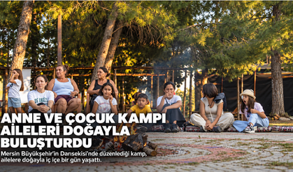 Mersin Büyükşehir’in Anne ve Çocuk Kampı Aileleri Doğayla Buluşturdu
