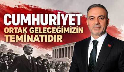 “Cumhuriyet ortak geleceğimizin teminatıdır”