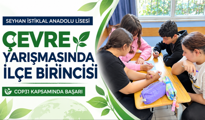 Seyhan İstiklal Anadolu Lisesi, COP31 Çevre Yarışması’nda İlçe Birincisi Oldu