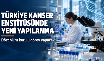 Türkiye Kanser Enstitüsünde yeni yapılanma: Kanser aşısı ve hücresel tedaviler için bilim kurulu