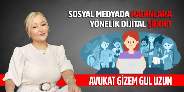 Avukat Gizem Gül Uzun: Sosyal Medyada Kadınlara Yönelik Dijital Şiddet