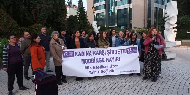 Adana Kadın Platformu: Uzman Doktor Neslihan Üzer Yalnız Değildir