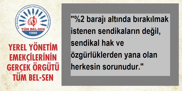 Mehmet Çelik; Sendikalar İçin Getirilen Yüzde 2 Barajı Kabul Edilemez