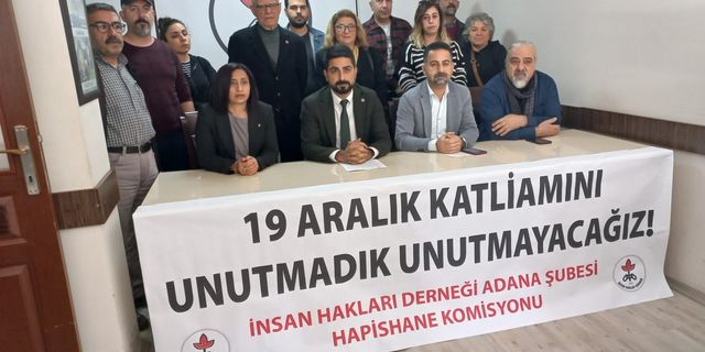 Adana İHD; "19 Aralık Katliamının Sorumlularının Peşini Bırakmayacağız"