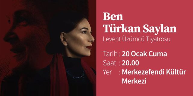 Merkezefendi'de ‘BEN TÜRKAN SAYLAN’ ADLI TİYATRO OYUNU MKM’DE SAHNELENECEK