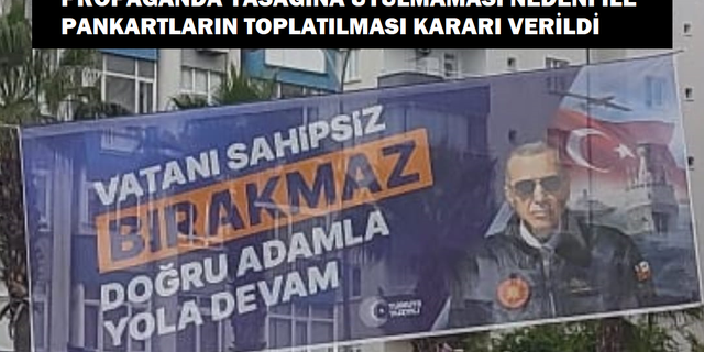 Erdoğan'ın Pankartlarıyla İlgili Seçim Kurulundan Flaş Karar