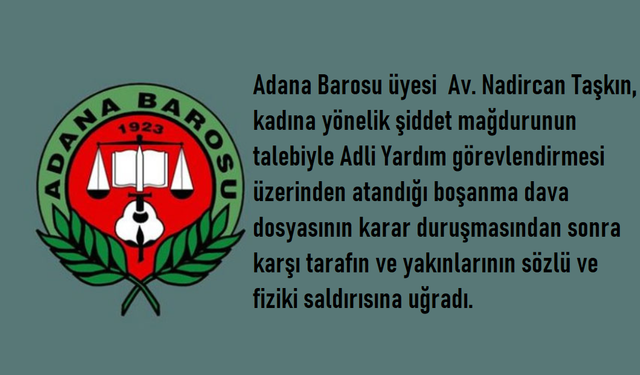 Adana Barosu; Av. Nadircan Taşkın’a Adliye İçerisinde Yapılan Menfur Saldırıyı Kınıyoruz