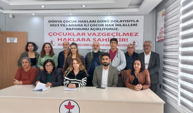 İHD Adana Şubesi Çocuk Hakları Komisyonu; Çocuk hak ihlallerinin önüne geçilememiştir