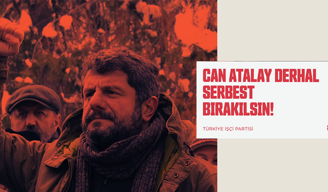 TİP, Can Atalay derhal serbest bırakılsın!