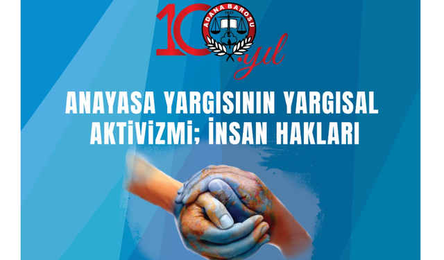 Adana Barosu, “Anayasa Yargısının Yargısal Aktivizmi; İnsan Hakları” Paneli Düzenliyor