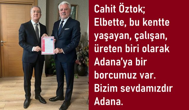 Büyükşehir Belediye Başkan A. Adayı Cahit Öztok; Önceliğimiz Adana