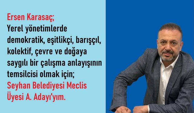 Ersen Karasaç; Demokratik, Eşitlikçi, Barışçıl, Kolektif, Çevre ve Doğaya Saygılı Bir Yerel Yönetim