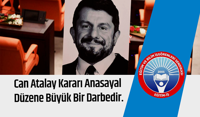 Eğitim İş, Can Atalay Kararı Anasayal Düzene Büyük Bir Darbedir.