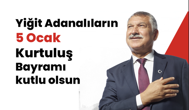 Zeydan Karalar, Yiğit Adanalıların 5 Ocak Kurtuluş Bayramı kutlu olsun