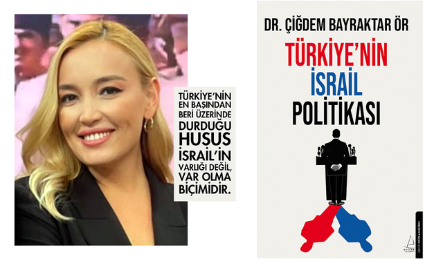 Dr. Çiğdem Bayraktar Ör’ün yazdığı Türkiye’nin İsrail Politikası Destek Yayınları etiketiyle tüm kitapçılarda…