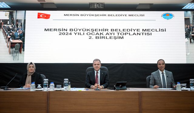 MERSİN BÜYÜKŞEHİR BELEDİYE MECLİSİ’NİN OCAK AYI 2. BİRLEŞİMİ YAPILDI