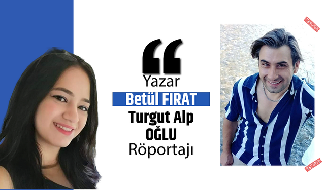 Yazar Turgut Alp EROĞLU ile Ödüllü Yazar Betül FIRAT Röportajı