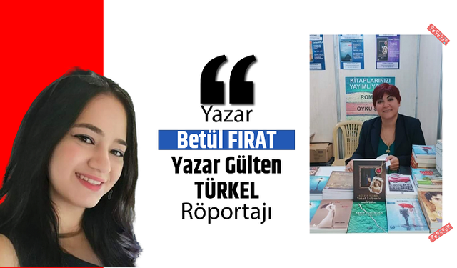 Yazar Gülten TÜRKEL ile Ödüllü Yazar Betül FIRAT Röportajı