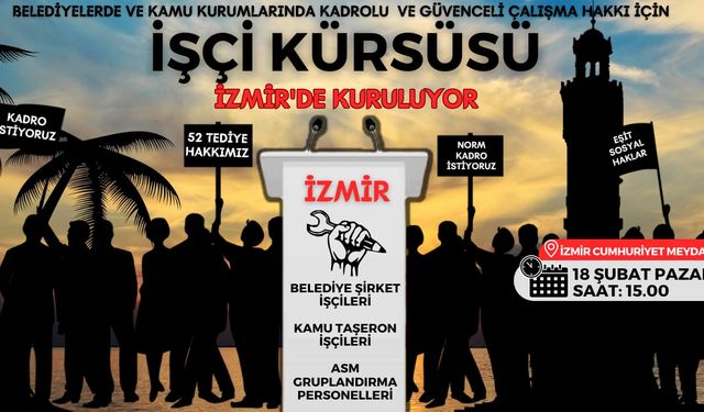 Belediye şirket işçileri, kamu taşeron işçileri, ASM Grup elemanları İzmir’de Buluşuyor