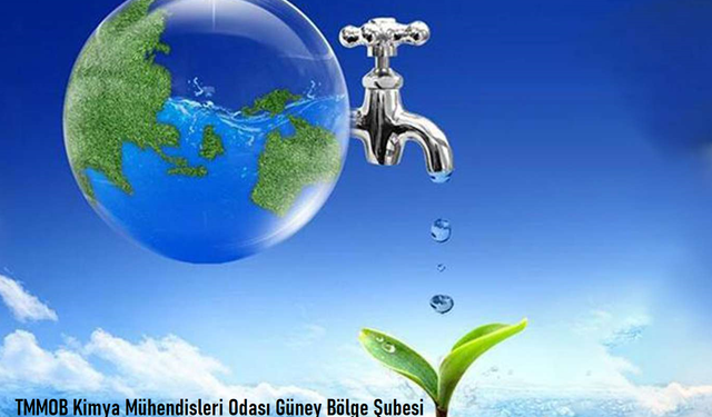 Kimya Mühendisleri Odası Güney Bölge Şube Başkanı Çiğdem Eroğlu; Suya erişim bir insanlık hakkıdır.