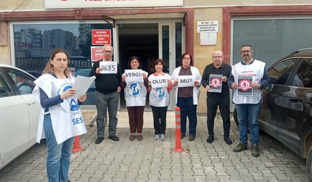 Adana'da SES ve Tabip Odası, "Vergide Adalet İçin Ortak Mücadele Olanaklarını Yaratacağız!"  dedi.
