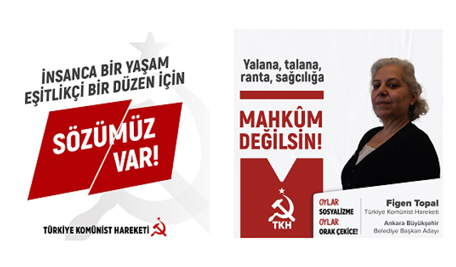Ankara'da sağcılar arasında tercih yapmaya mahkûm değilsiniz. Türkiye Komünist Hareketi buradadır, pusuladadır.
