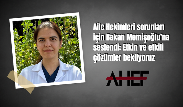 Aile Hekimleri sorunları için Bakan Memişoğlu’na seslendi: Etkin ve etkili çözümler bekliyoruz