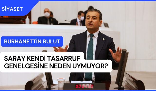 CHP’li Bulut: “Saray’ın danışman kadrolarına ne kadar para ödeniyor?”