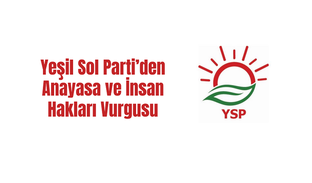 Yeşil Sol Parti’den Anayasa ve İnsan Hakları Vurgusu