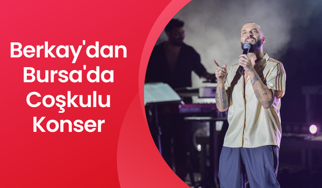 Berkay'dan Bursa'da Coşkulu Konser