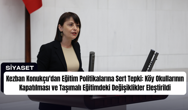 Kezban Konukçu'dan Eğitim Politikalarına Sert Tepki