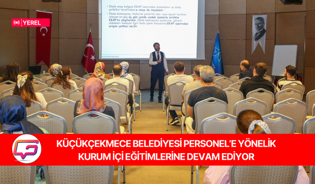 KÜÇÜKÇEKMECE BELEDİYESİ PERSONEL’E YÖNELİK KURUM İÇİ EĞİTİMLERİNE DEVAM EDİYOR