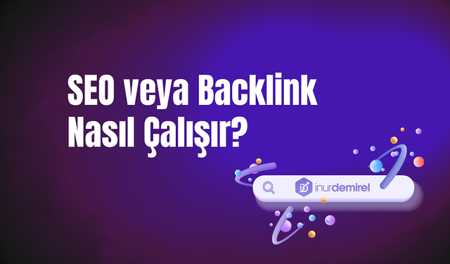 SEO veya Backlink Nasıl Çalışır?