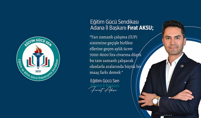 Eğitim Gücü Sendikası Fırat Aksu: “Yarı Zamanlı Çalışma Sistemi Eğitimde Aksaklıklara Yol Açıyor”